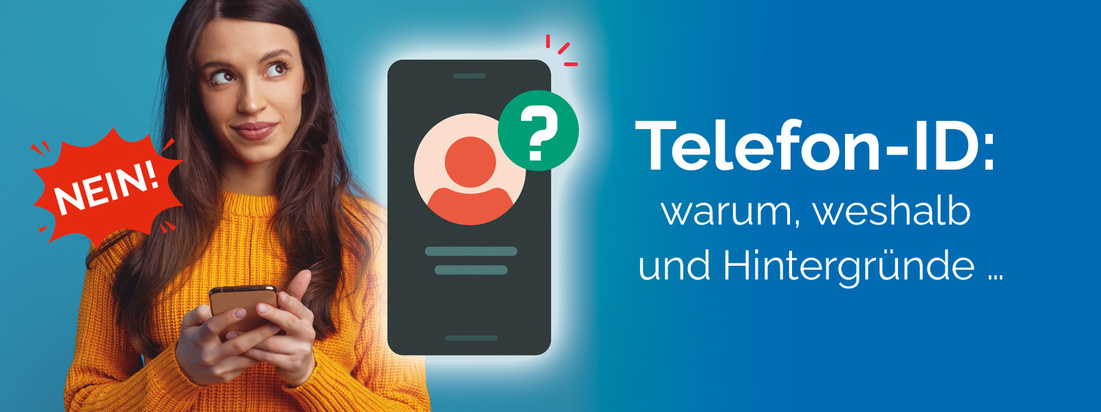 Ein Bild auf dem eine Frau fragen schaut, mit einem Smartphone und dem Hinweis Telefon ID warum, weshalb wiso?